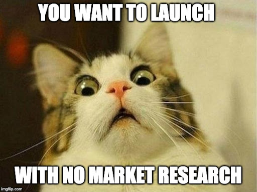 #1 Market Research Meme - Source:&nbsp;imgflip