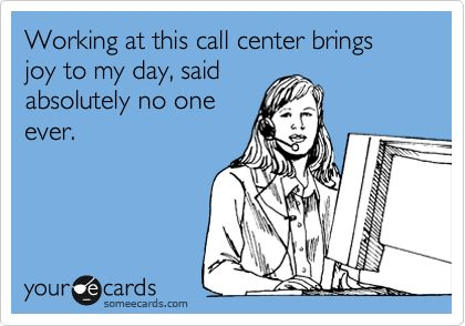 #44 Call center meme - Source: someecards