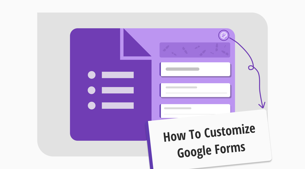 Google Forms'da formunuzu nasıl özelleştirebilirsiniz (adım adım kılavuz)