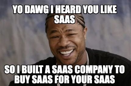 #11 SaaS Meme - Source:&nbsp;Meme Creator