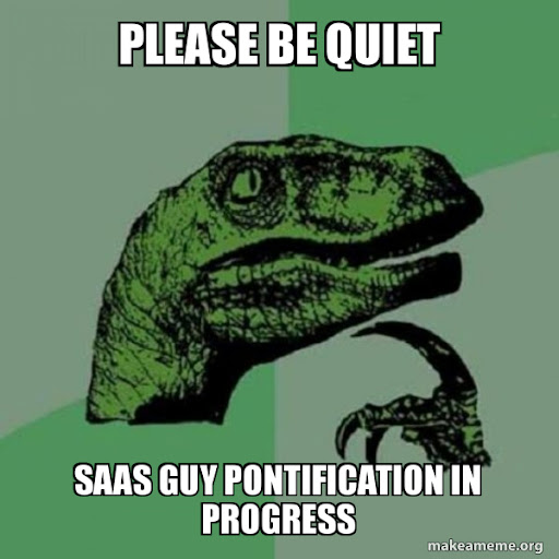 #31 SaaS Meme - Source:&nbsp;Make a Meme