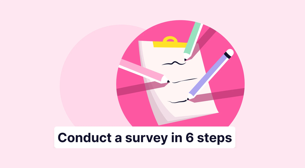 How to conduct a survey in 6 steps (tips & free tool)