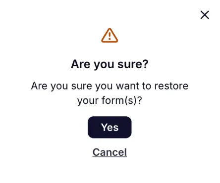 An image showing a pop-up asking you if you are sure that you want to bring the form back
