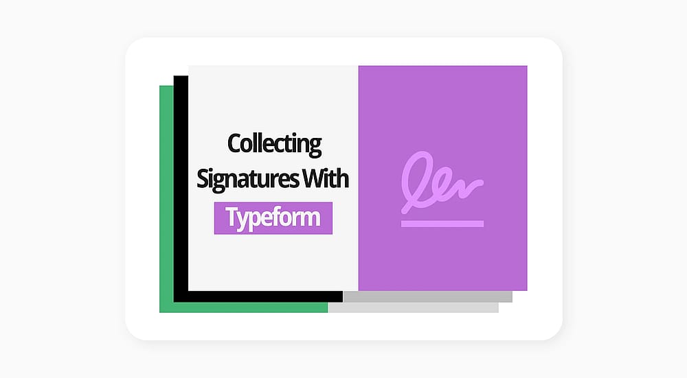 Unterschriften sammeln mit Typeform: Schritte & eine bessere Alternative