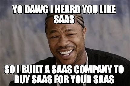 #11 SaaS Meme - Source: Meme Creator