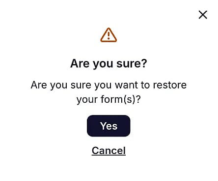 An image showing a pop-up asking you if you are sure that you want to bring the form back