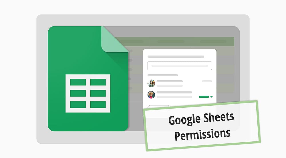 Google Sheets izinleri hakkında eksiksiz bir kılavuz