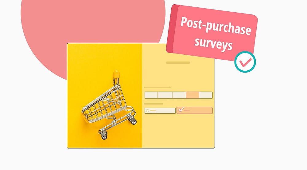 Post-purchase surveys: 25+ must-ask questions & free template