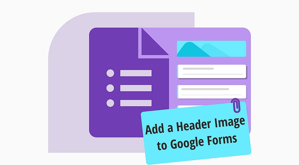 Simple Steps: Can you add a header image to Google Forms?