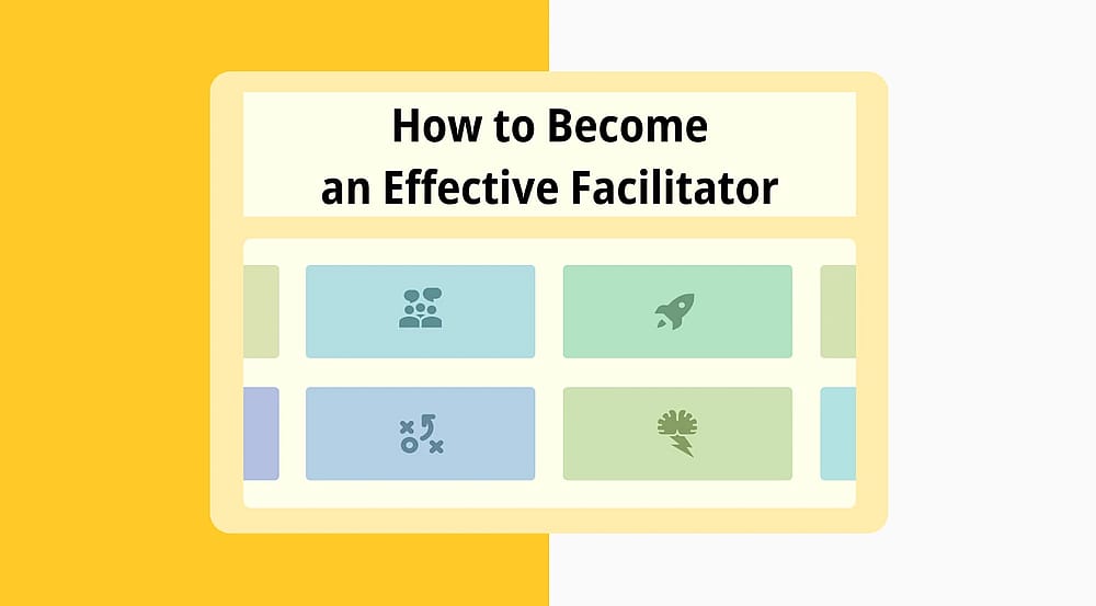 Convertirse en un facilitador efectivo: Pasos, consejos y más