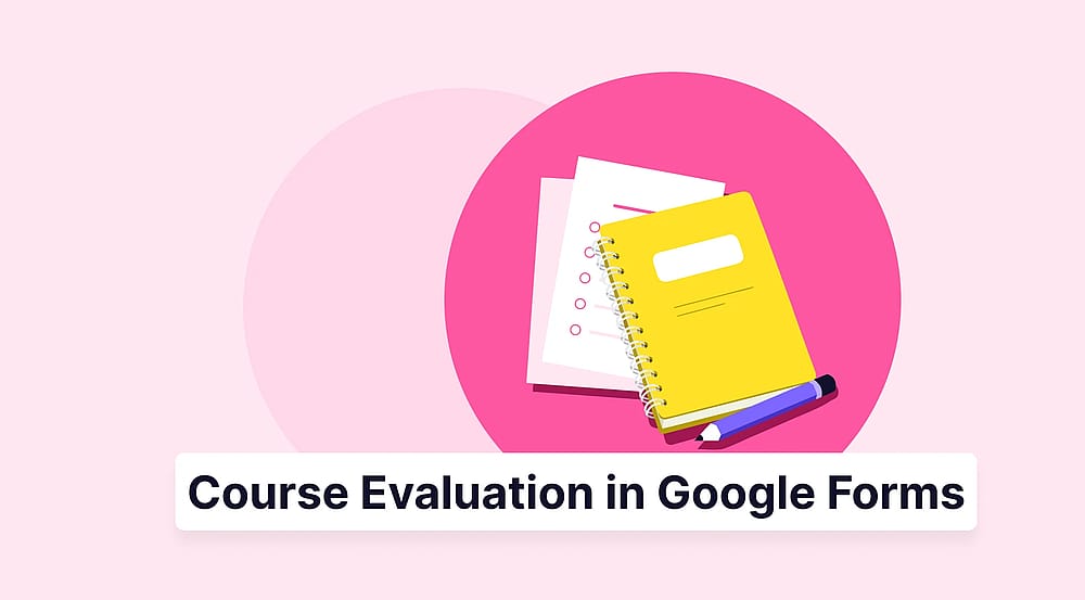 Course Evaluation in Google Forms (Complete guide & questions)