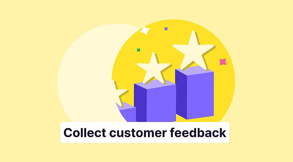 How to collect customer feedback: Methods, tips & more