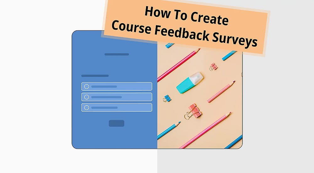 How to create a course feedback survey (Tips, free templates & more)