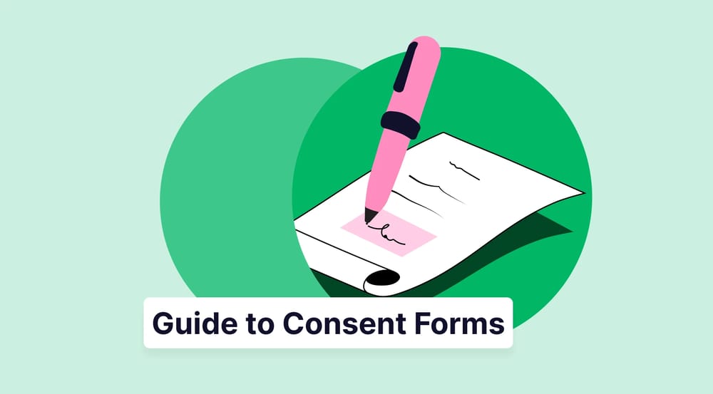 Your ultimate guide to consent forms: Expert tips & examples