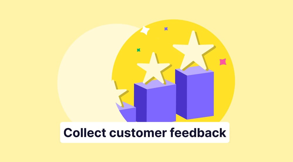 How to collect customer feedback: Methods, tips & more