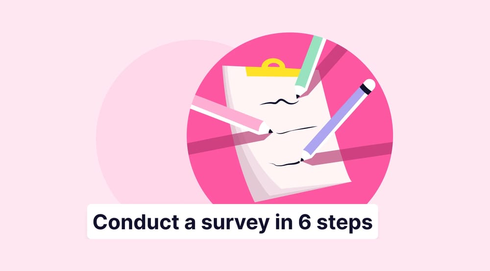 How to conduct a survey in 6 steps (tips & free tool)