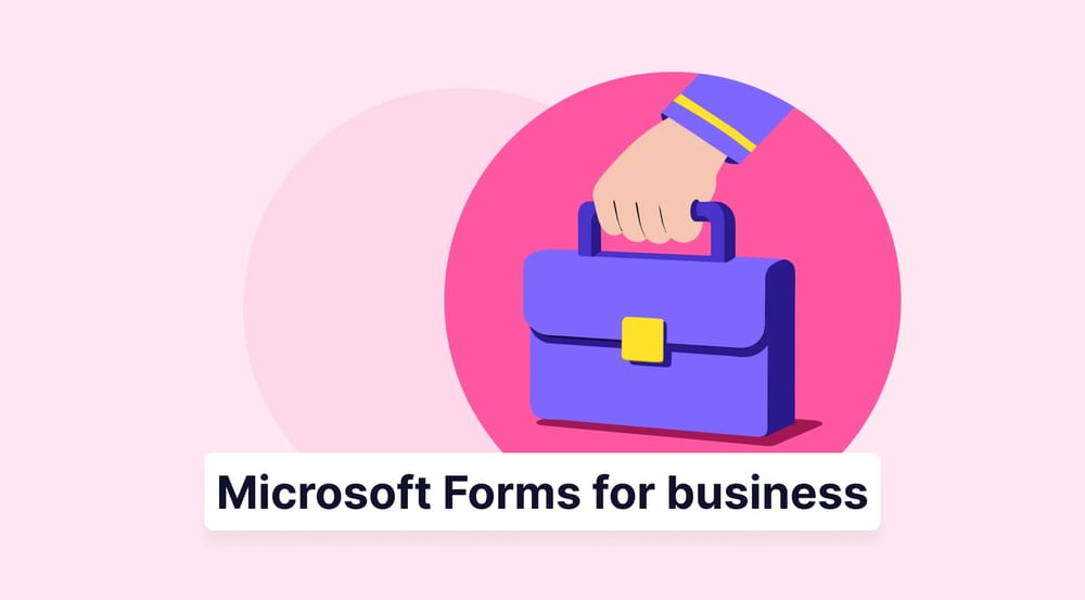 Microsoft Forms for business: Use cases & limitations