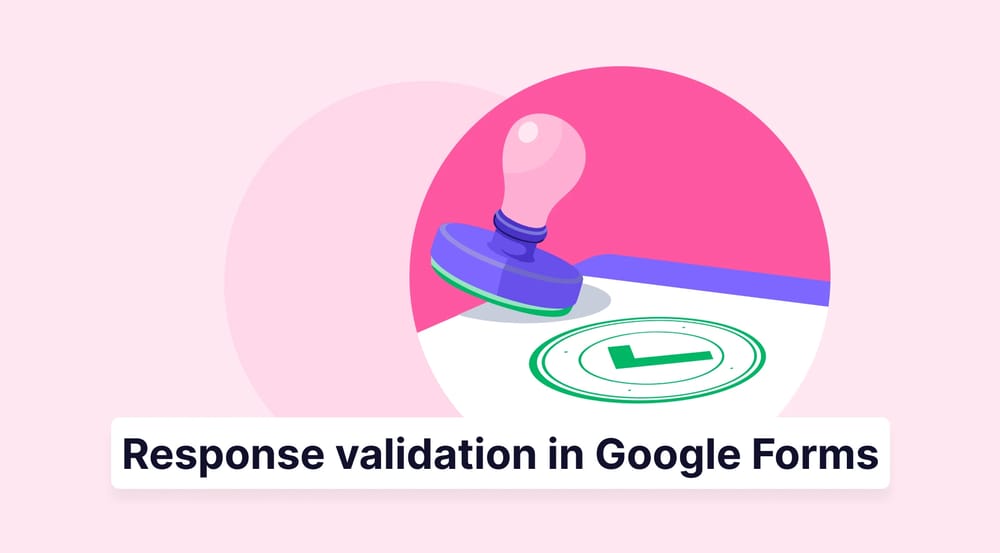 Response validation in Google Forms (complete guide 2026)
